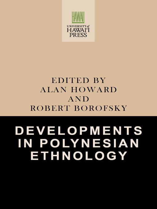 Title details for Developments in Polynesian Ethnology by Robert Borofsky - Available
